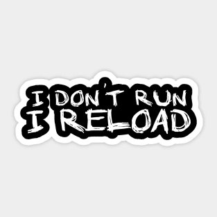 I dont Run I Reload running Sticker